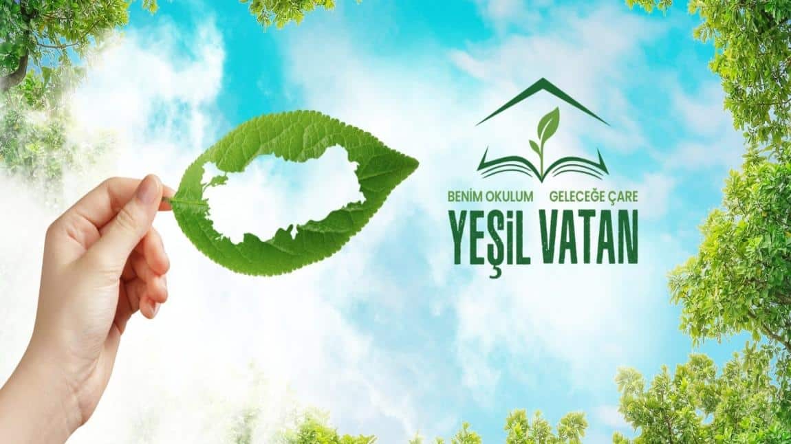 Yeşil Vatan – Benim Okulum Geleceğe Çare Projesi